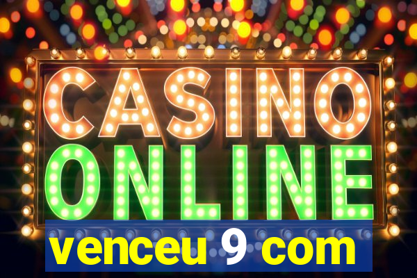 venceu 9 com